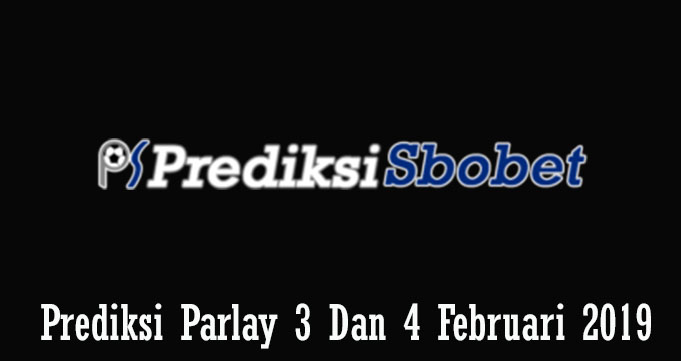 Prediksi Parlay 3 Dan 4 Januari 2019