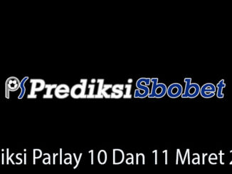 Prediksi Parlay 10 dan 11 Maret 2019