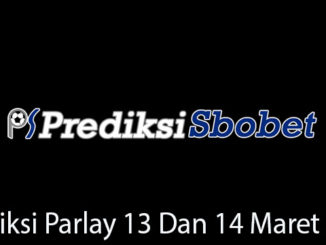 Prediksi Parlay 13 Dan 14 Maret 2019