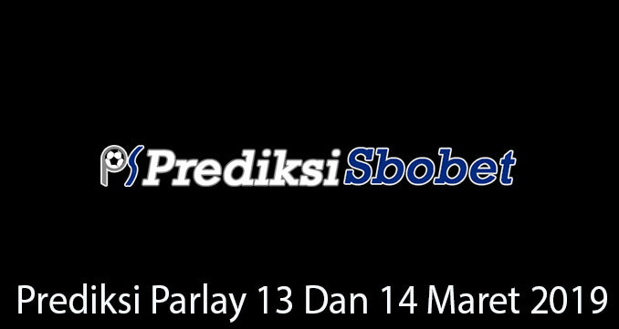 Prediksi Parlay 13 Dan 14 Maret 2019