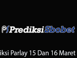 Prediksi Parlay 15 Dan 16 Maret 2019