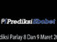 Prediksi Parlay 8 Dan 9 Maret 2019