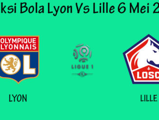 Prediksi Bola Lyon Vs Lille 6 Mei 2019