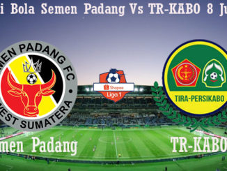 Prediksi Bola Semen Padang Vs TR-KABO 8 Juli 2019