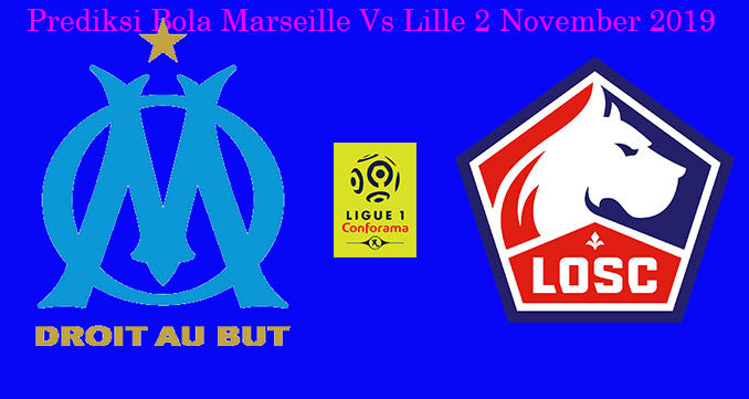 Prediksi Bola Marseille Vs Lille 2 November 2019