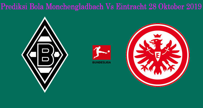 Prediksi Bola Monchengladbach Vs Eintracht 28 Oktober 2019