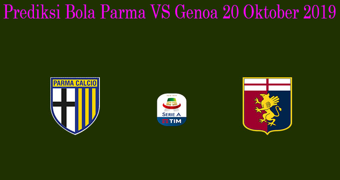 Prediksi Bola Parma VS Genoa 20 Oktober 2019
