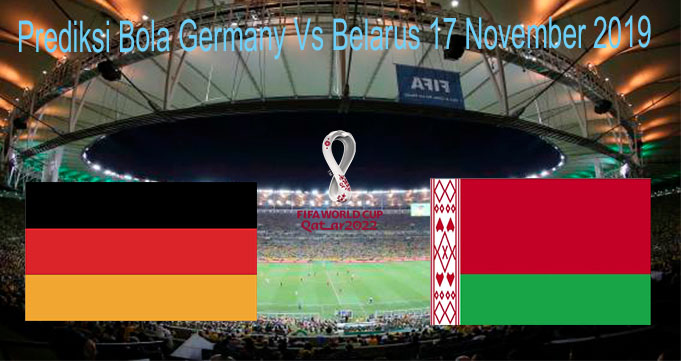 Prediksi Bola Germany Vs Belarus 17 November 2019