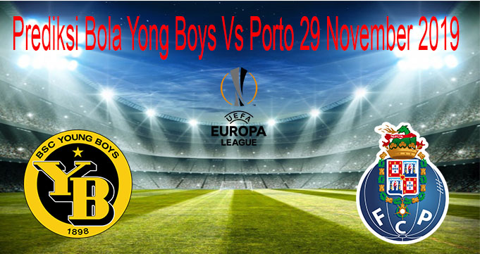 Prediksi Bola Yong Boys Vs Porto 29 November 2019