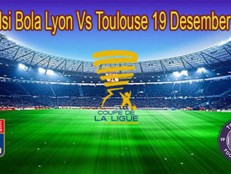 Prediksi Bola Lyon Vs Toulouse 19 Desember 2019