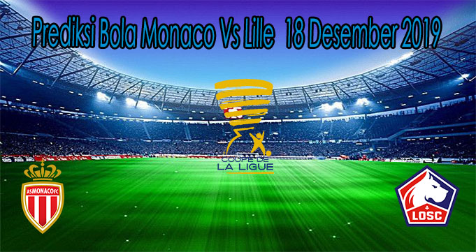 Prediksi Bola Monaco Vs Lille 18 Desember 2019