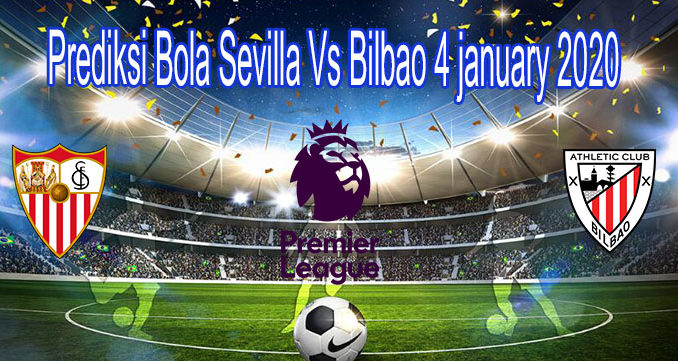 Prediksi Bola Sevilla Vs Bilbao 4 january 2020