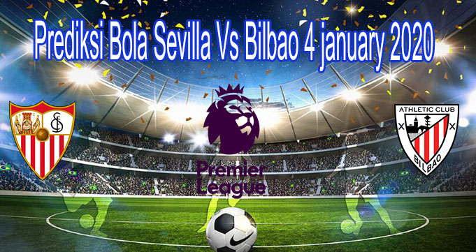 Prediksi Bola Sevilla Vs Bilbao 4 january 2020