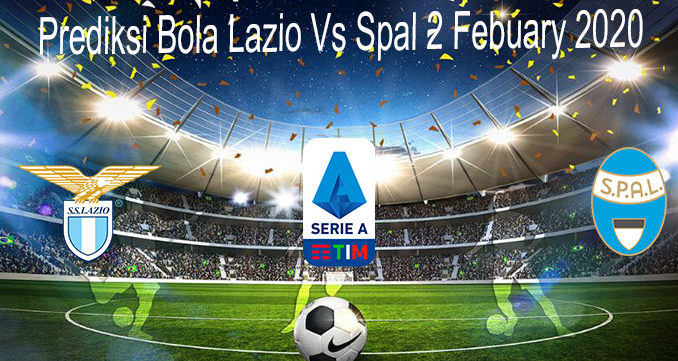 Prediksi Bola Lazio Vs Spal 2 Febuary 2020