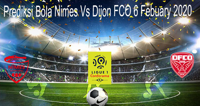 Prediksi Bola Nimes Vs Dijon FCO 6 Febuary 2020