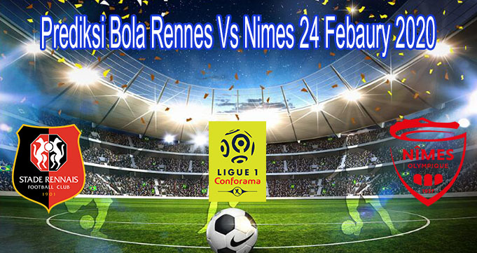 Prediksi Bola Rennes Vs Nimes 24 Febaury 2020
