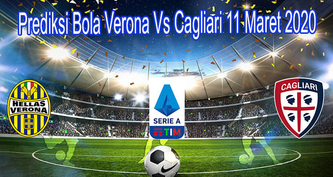 Prediksi Bola Verona Vs Cagliari 11 Maret 2020