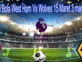 Prediksi Bola West Ham Vs Wolves 15 Maret 3 maret 2020