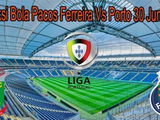 Prediksi Bola Pacos Ferreira Vs Porto 30 Juni 2020