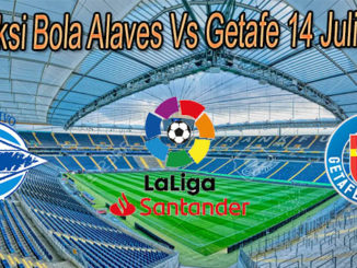 Prediksi Bola Alaves Vs Getafe 14 Juli 2020