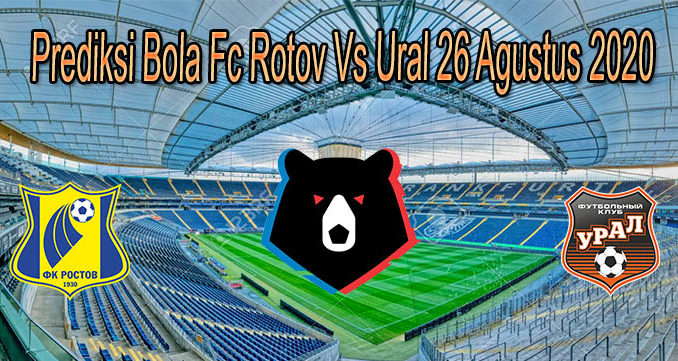 Prediksi Bola Fc Rotov Vs Ural 26 Agustus 2020
