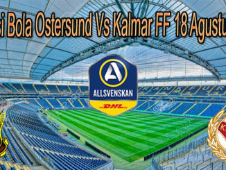 Prediksi Bola Ostersund Vs Kalmar FF 18 Agustus 2020