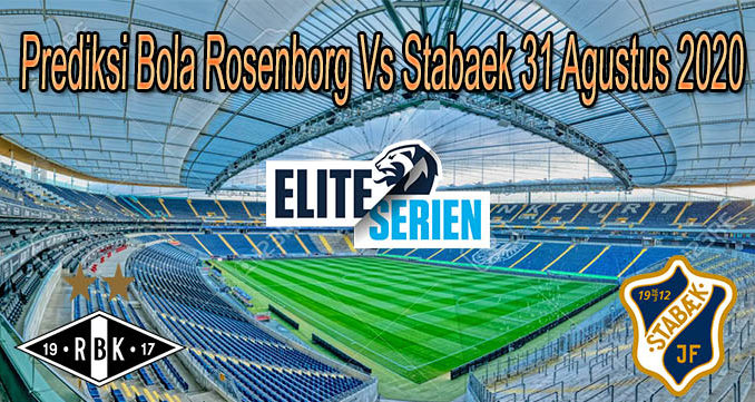 Prediksi Bola Rosenborg Vs Stabaek 31 Agustus 2020