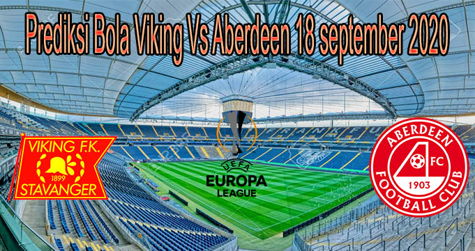 Prediksi Bola Viking Vs Aberdeen 18 september 2020