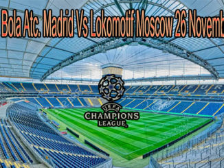Prediksi Bola Atc. Madrid Vs Lokomotif Moscow 26 November 2020