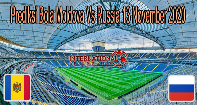 Prediksi Bola Moldova Vs Russia 13 November 2020
