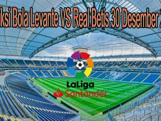 Prediksi Bola Levante VS Real Betis 30 Desember 2020