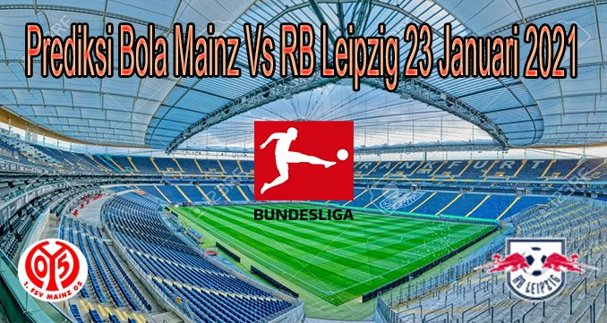 Prediksi Bola Mainz Vs RB Leipzig 23 Januari 2021