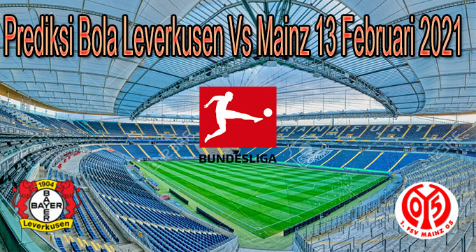 Prediksi Bola Leverkusen Vs Mainz 13 Februari 2021