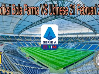 Prediksi Bola Parma VS Udinese 21 Februari 2021