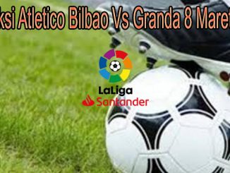 Prediksi Atletico Bilbao Vs Granda 8 Maret 2021